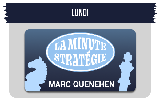 Lundi - La Minute Stratégie - Marc Quenehen